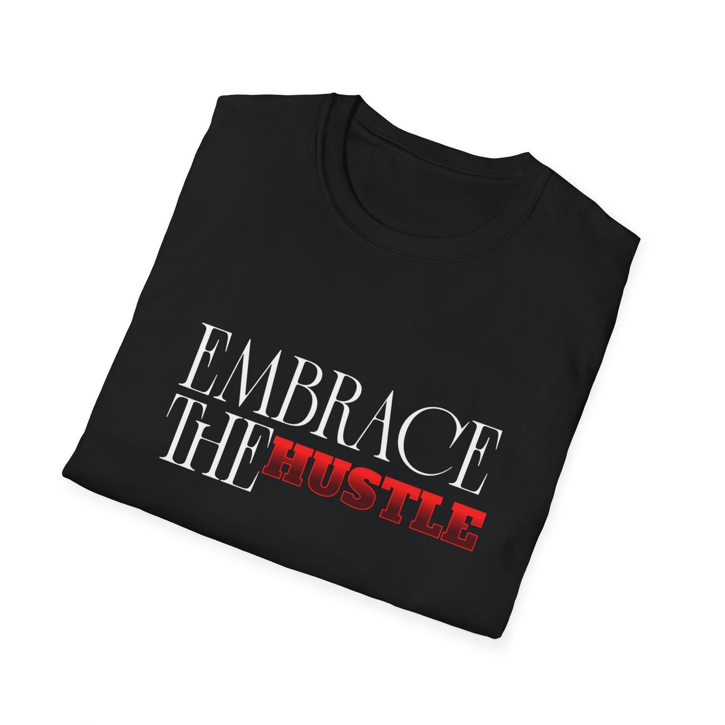 Unisex Hustle T-Shirt, Embrace the Hustle Tee, Casual Streetwear, Motivational Shirt, Fitness Gift, Everyday Wear