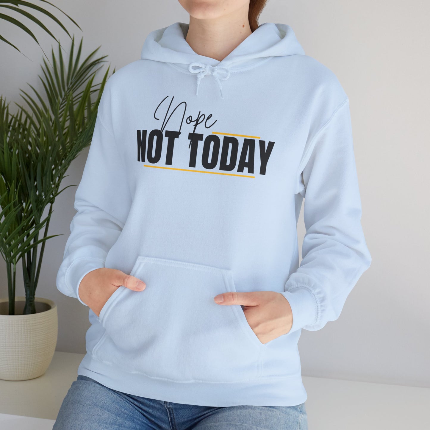 Unisex Hoodie with 'Nope Not Today' Quote, Cozy Sweatshirt, Motivational Gift, Relaxed Style, Everyday Comfort, Perfect for Casual Wear