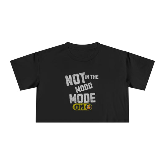 Women's Crop Tee - "Not in the Mood" Graphic Shirt, Casual Fashion, Gift for Her, Humor Tee, Everyday Wear, Mood Shirt