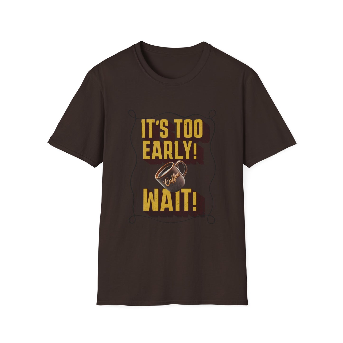 Coffee Lover's Unisex Tee: "It's Too Early!"| Funny Graphic Tee, Gift for Coffee Lovers, Casual Wear, Perfect for Birthdays, Coffee Events