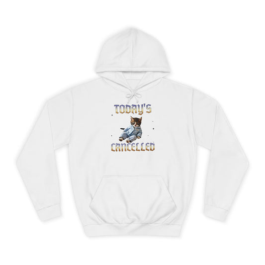 "Today's Cancelled" Comfortable Unisex College Hoodie - Perfect for Relaxing Days, Gifts for Students, and Cozy Evenings