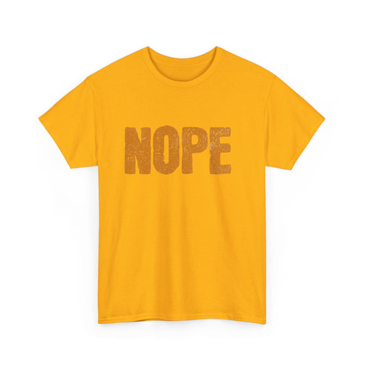 Nope Unisex Heavy Cotton Tee - Casual Humor Shirt, Fun Gift for Friends, Quirky Statement T-Shirt, Everyday Wear, Birthday Present